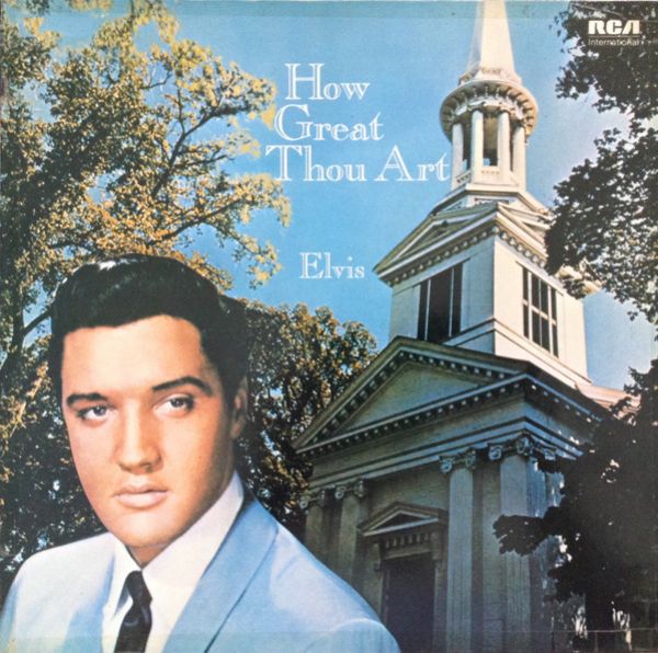 Elvis Presley How Great Thou Art UK英盤 深溝 Elvis Presley How Great Thou Art UK英盤 深溝 Elvis Presley
